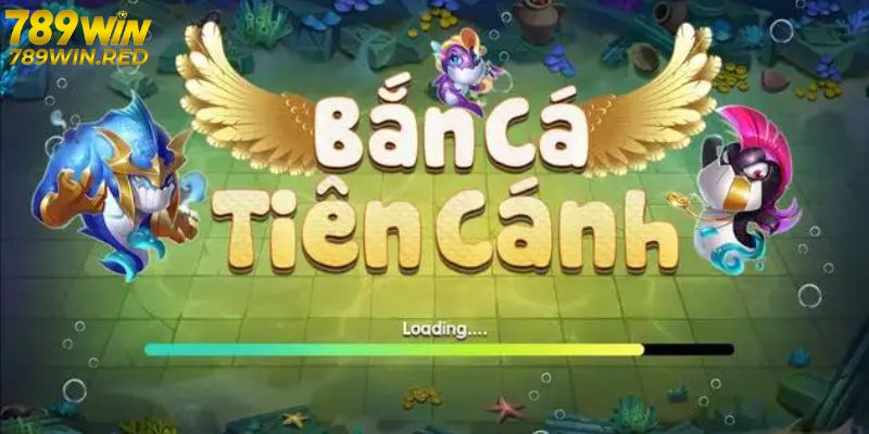 Giới thiệu bắn cá tiên cánh tại 789WIN